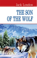 The Son of the Wolf / Jack London. - Kyiv : Znannia, 2013. - 206 p. - (Lego ergo vivo). - (English Learner's Library ; 2013, No. 5). - ISBN 978-617-07-0144-2