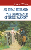 An Ideal Husband. The Importance of Being Earnest / Oscar Wilde. - Kyiv : Znannia, 2014. - 224 p. - (English Library). - ISBN 978-617-07-0206-7